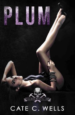 [Steel Bones Motorcycle Club 05] • Plum · A Steel Bones Motorcycle Club Romance